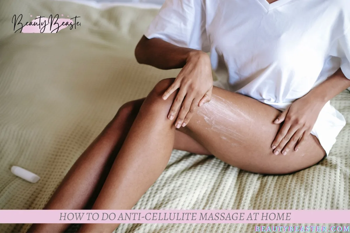 How To Do Anti-Cellulite Massage At Home