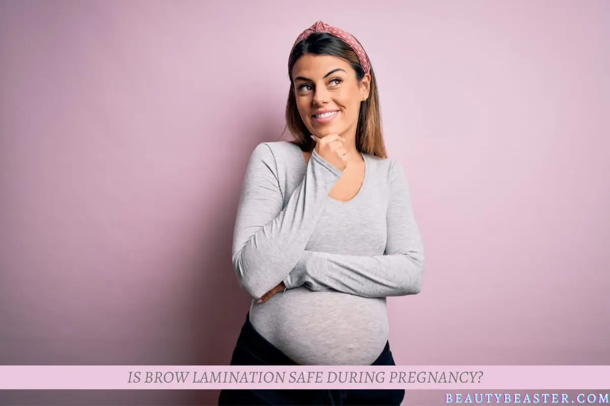 Is Brow Lamination Safe During Pregnancy? (Explained)