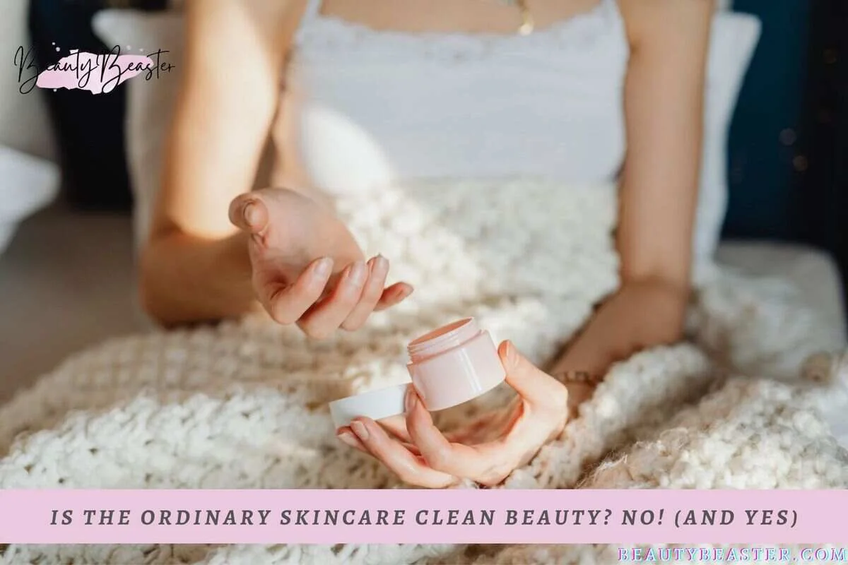 Is The Ordinary Skincare Clean Beauty? No! (And Yes)