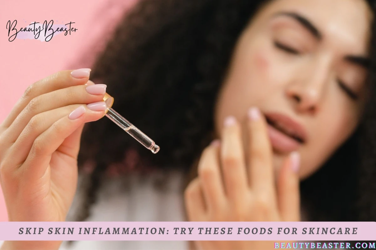 Skip Skin Inflammation Try These Foods For Skincare