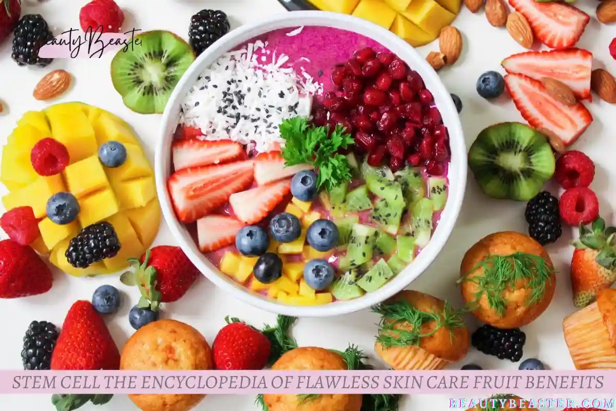 Stem Cell The Encyclopedia Of flawless Skin Care Fruit Benefits