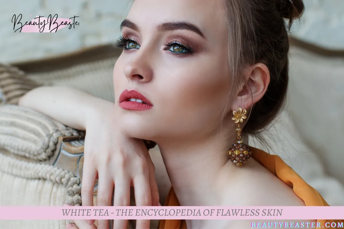 WHITE TEA - The Encyclopedia Of Flawless Skin