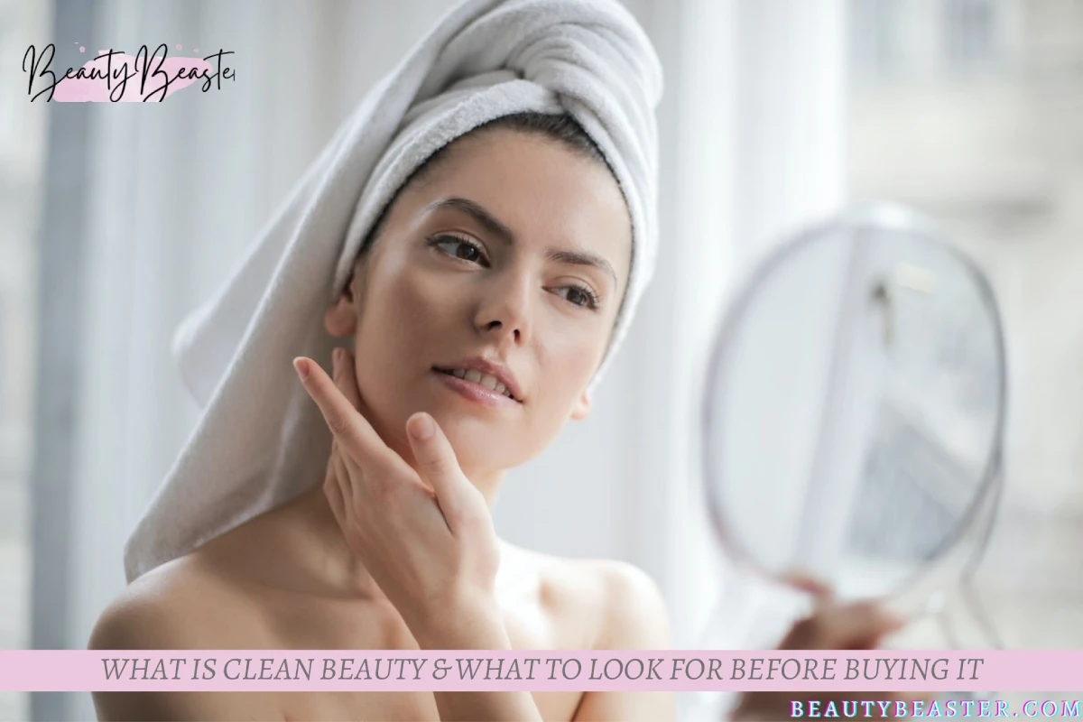 What Is Clean Beauty & What To Look For Before Buying It